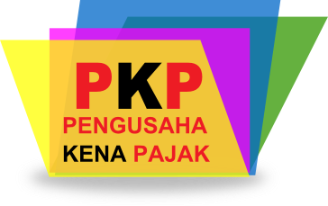 PKP (Pengusaha Kena Pajak) : Pengertian dan Cara Pengukuhan