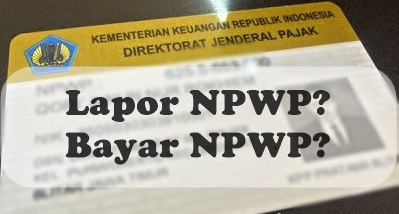 Punya NPWP Tapi Tidak Pernah Bayar Pajak, Ini Risiko dan Solusinya