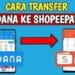 Cara Transfer DANA ke ShopeePay dan Biaya Admin yang Dikenakan 6 Cara Transfer DANA ke ShopeePay dan Biaya Admin yang Dikenakan